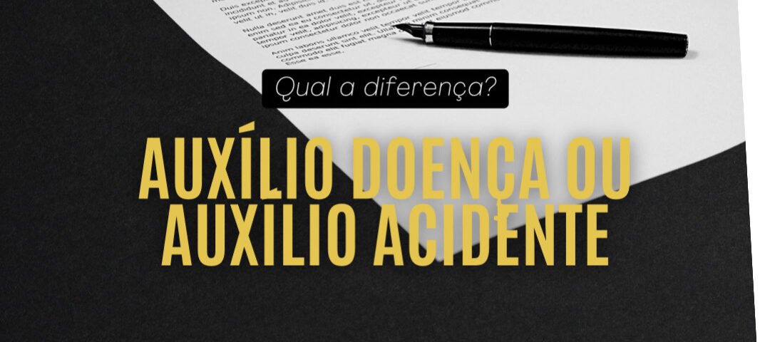 Auxílio Doença ou Auxílio Acidente? Qual é a Diferença?